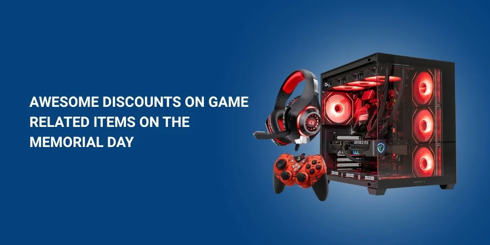 Awesome Discounts on Game-Related Items on The Memorial Day