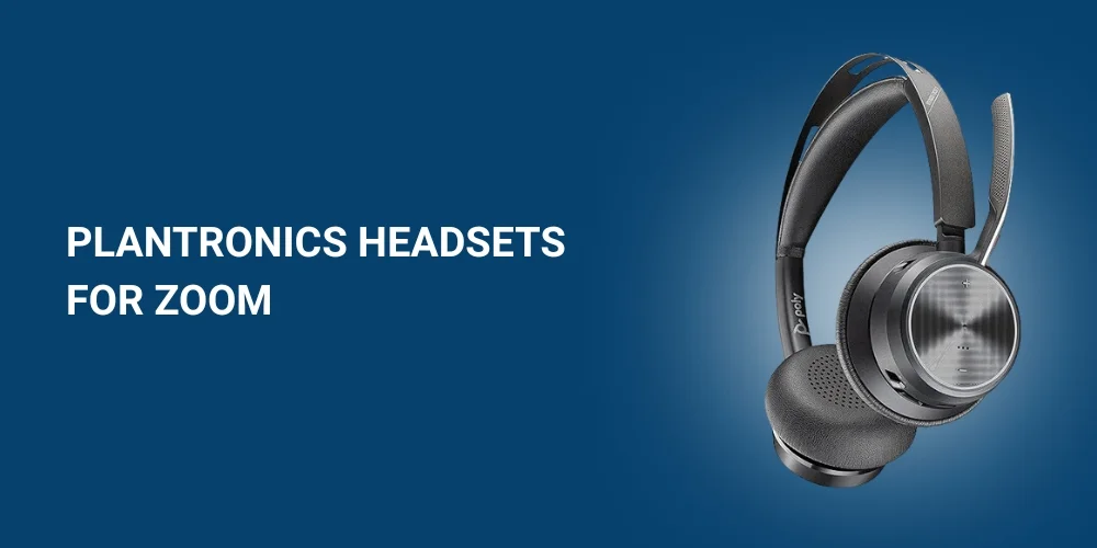 Plantronics Headsets for Zoom: Tested and Certified