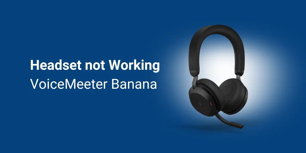 Headset Not Working in VoiceMeeter Banana?