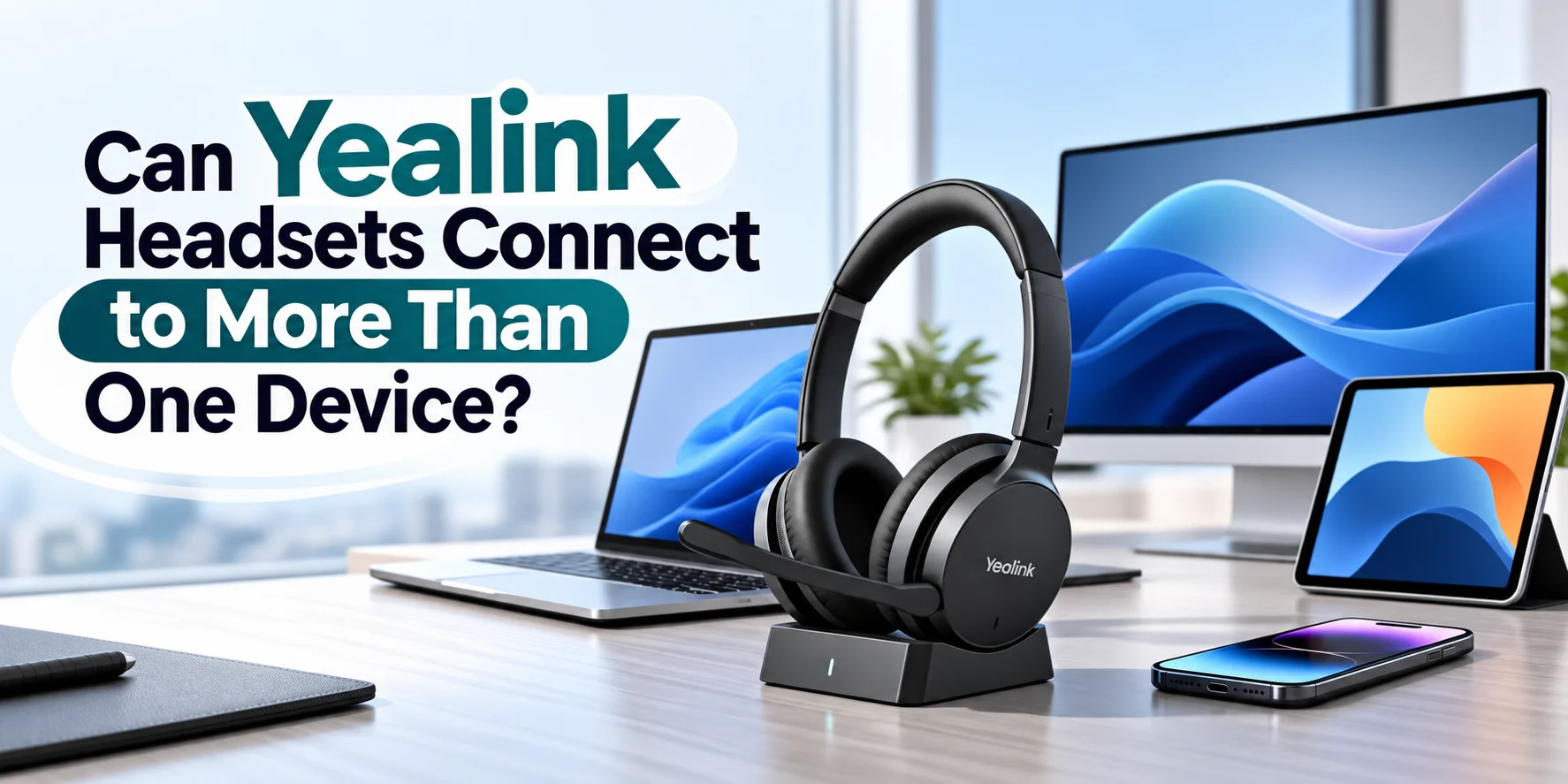 Can Yealink Headsets Connect to More Than One Device?