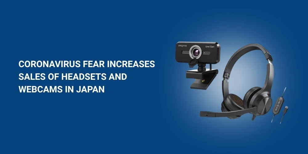 Coronavirus Fear Increases Sales of Headsets and Webcams in Japan