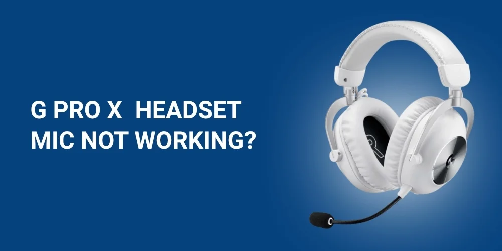Why is My G Pro X Wireless Headset Mic Not Working?