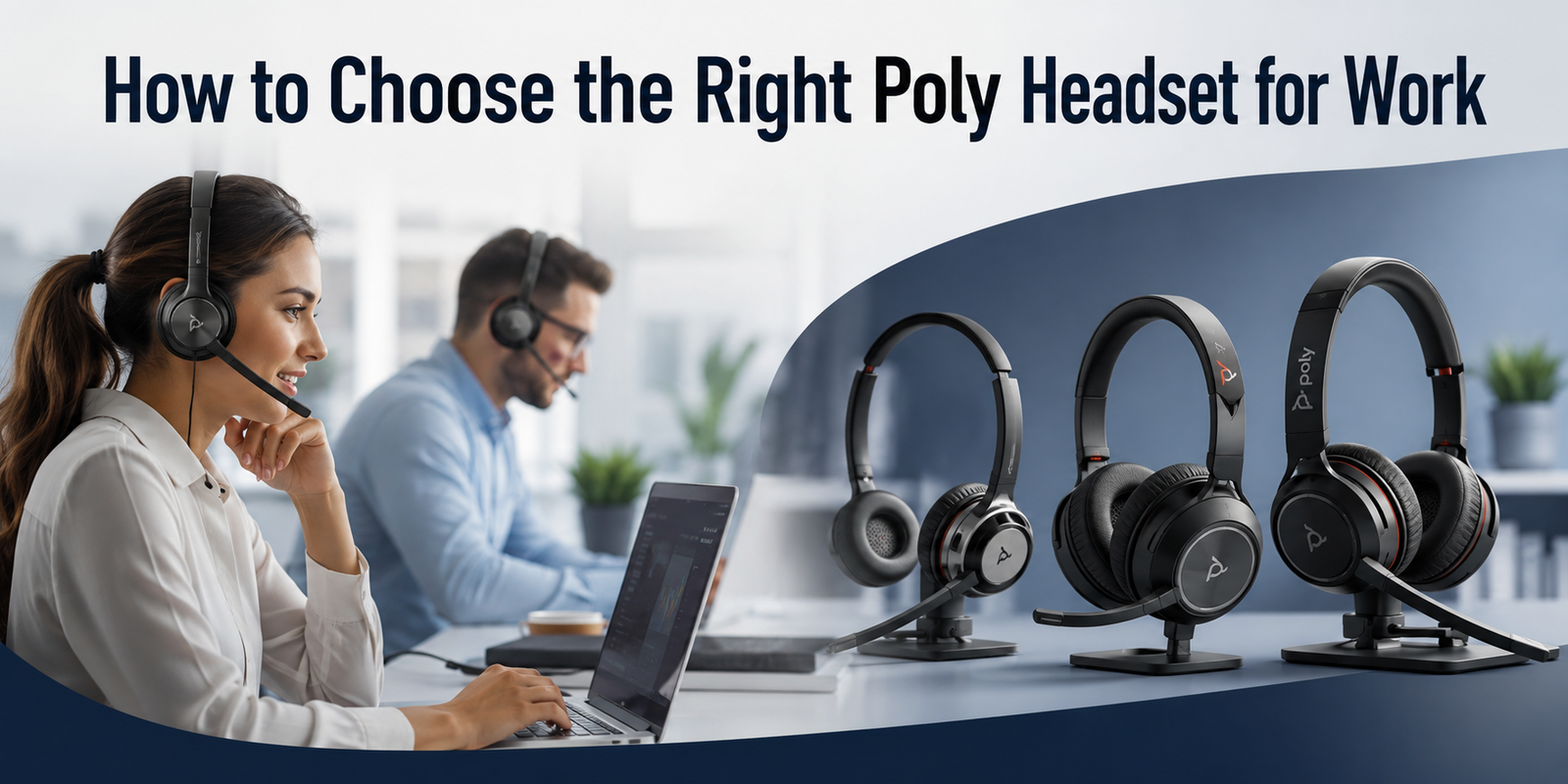 How to Choose the Right Poly Headset for Work