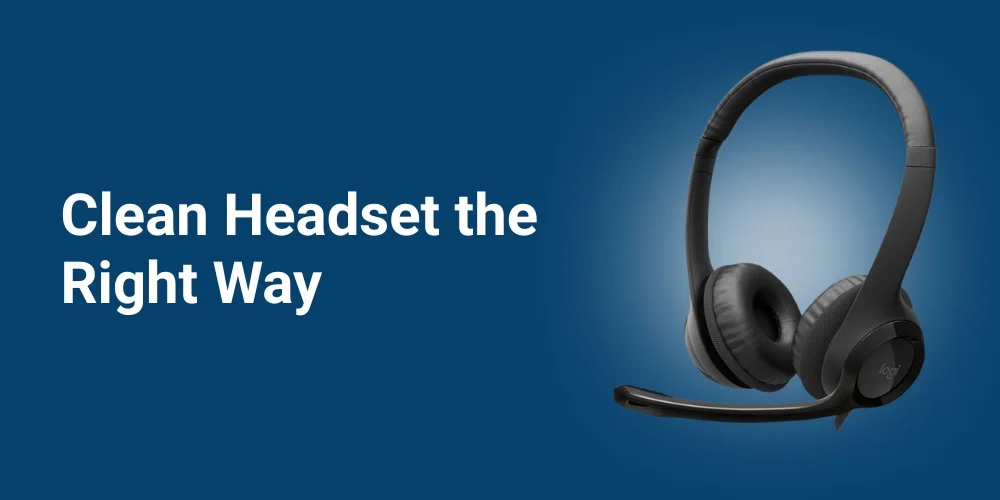 How to Clean Headset the Right Way: Complete Step-by-Step Guide (2026)