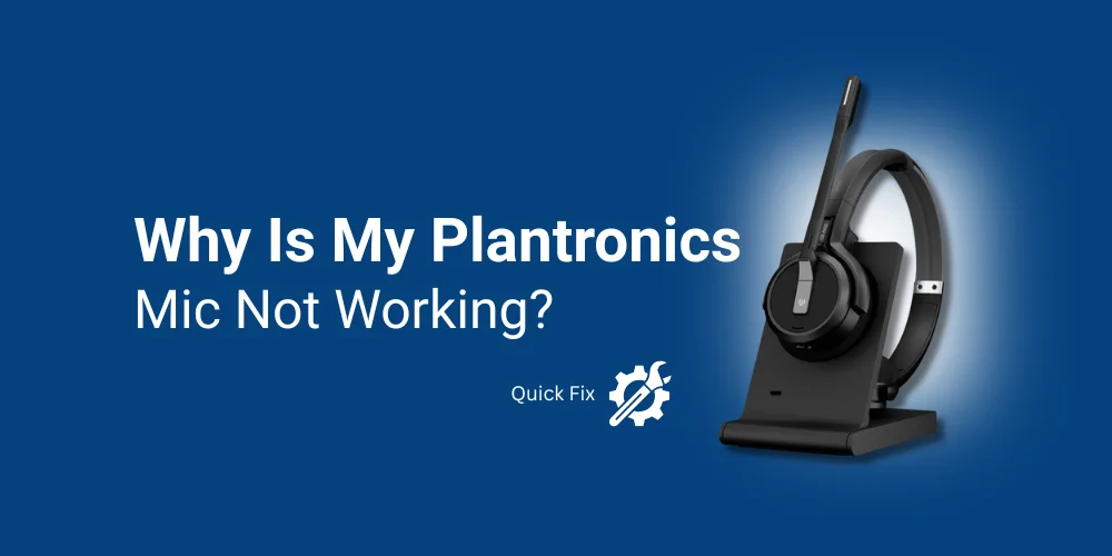 How to Fix A Plantronics Headset Mic That’s Not Working?