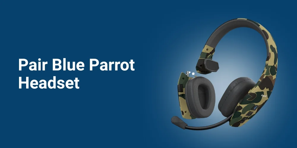 How to Pair the Blue Parrot Headset? A Detailed Guide