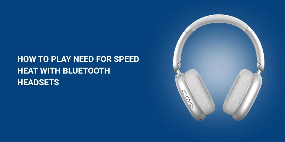 How To Play Need For Speed Heat with Bluetooth Headsets
