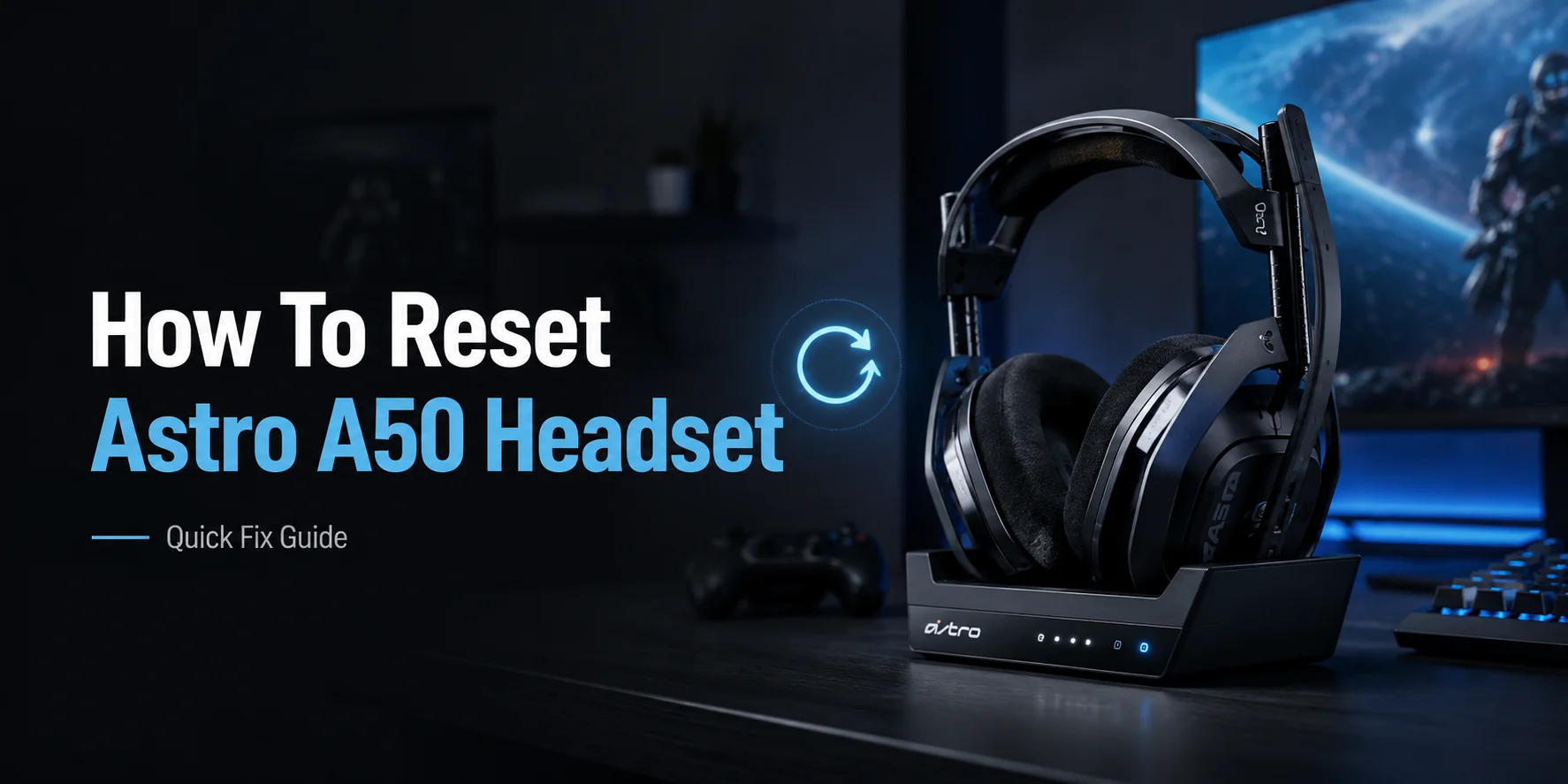 How To Reset Astro A50 Headset (Quick Fix Guide)