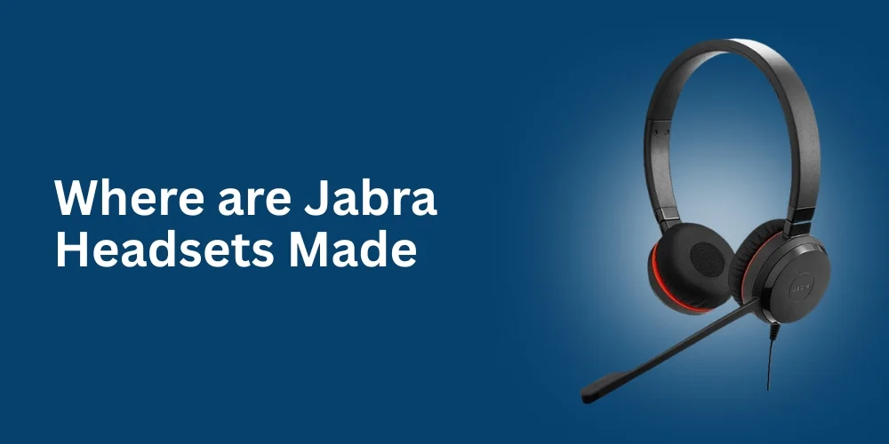 Where are Jabra Headsets Made