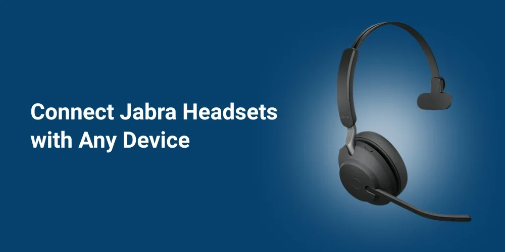 Jabra Pairing Guide: How to Connect Jabra Headsets with Any Device?