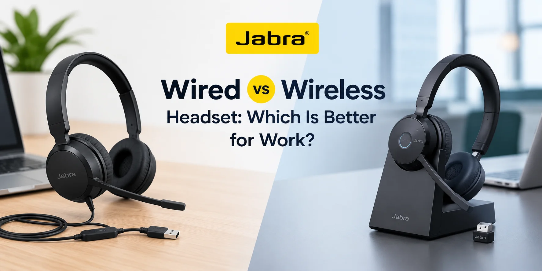 Jabra Wired vs Wireless Headsets: Which Is Better for Work?