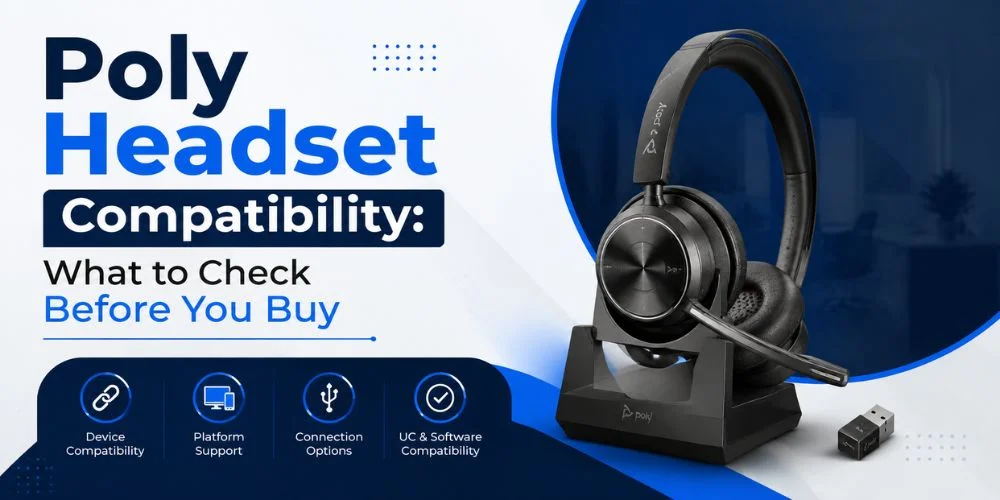 Poly Headset Compatibility: What to Check Before You Buy