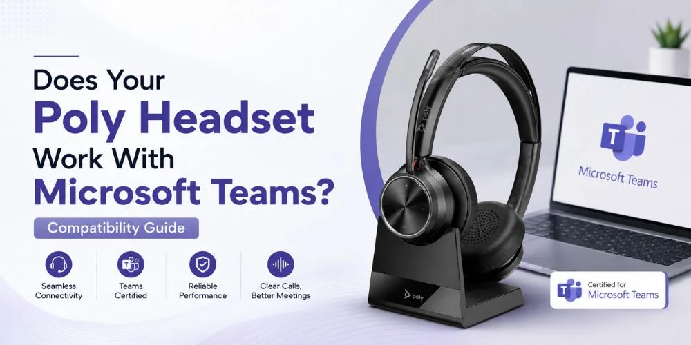 Does Your Poly Headset Work With Microsoft Teams? Compatibility Guide