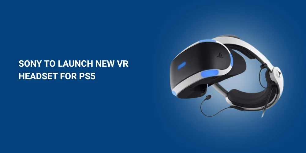 Sony to Launch New VR Headset for PS5
