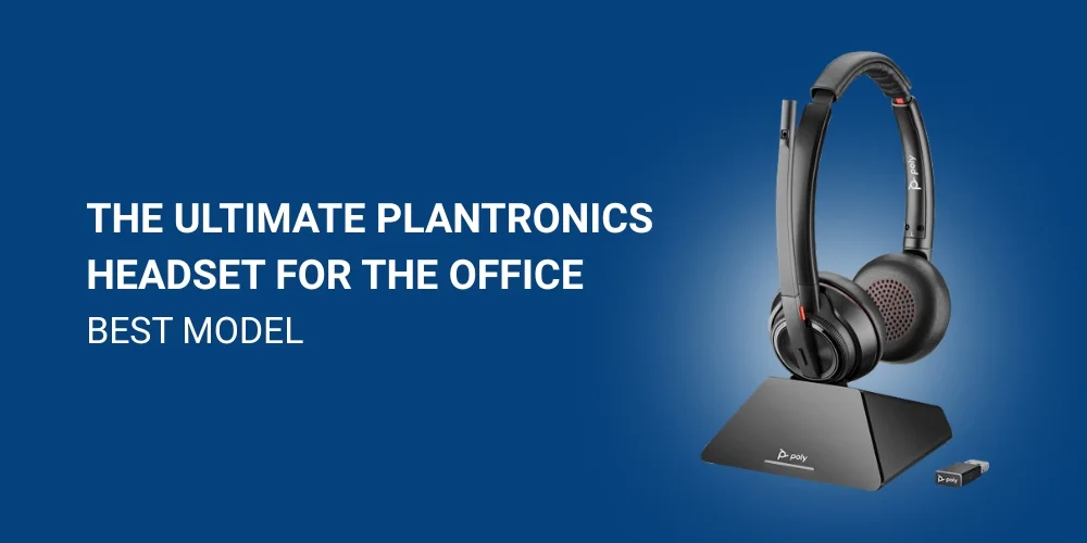 The Ultimate Plantronics Headset For the Office: Best Model