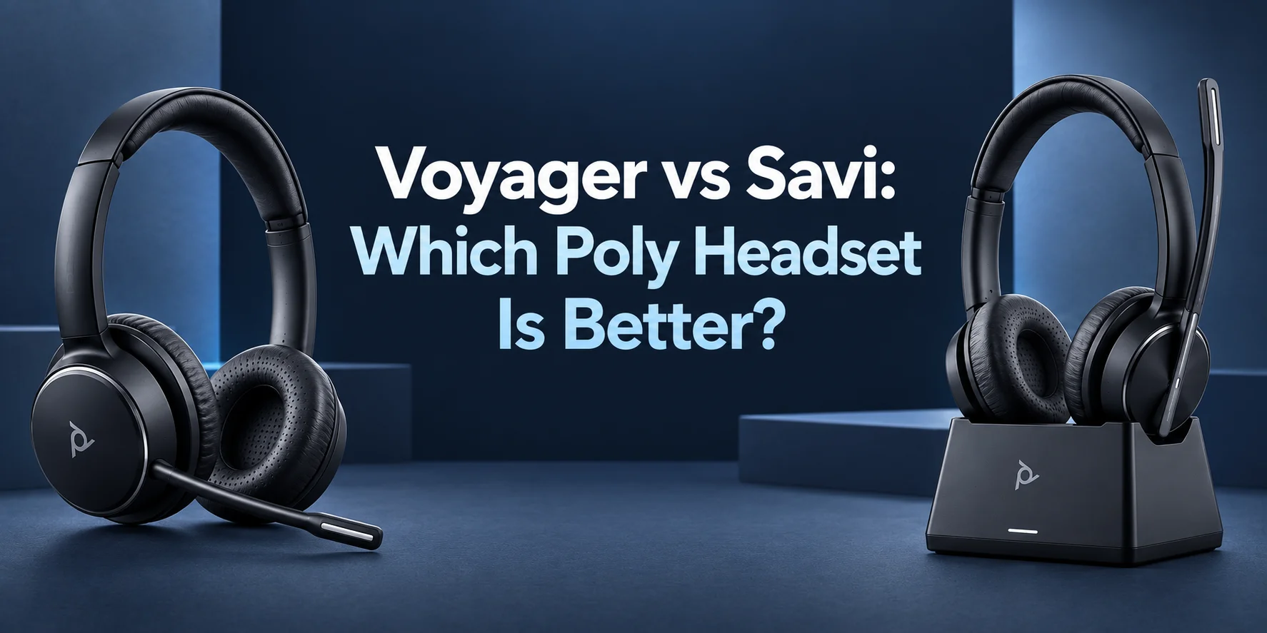 Voyager vs Savi: Which Poly Headset Is Better?