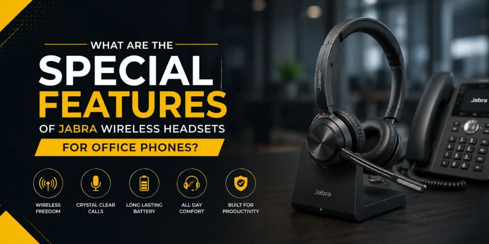 What Are The Special Features of Jabra Wireless Headsets For Office Phones?