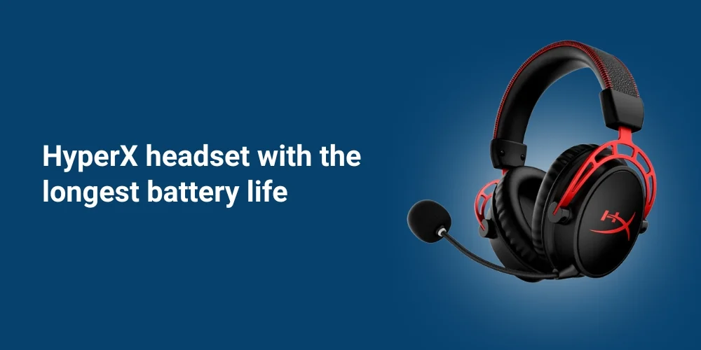 What's The Current HyperX Headset with The Longest Battery Life​