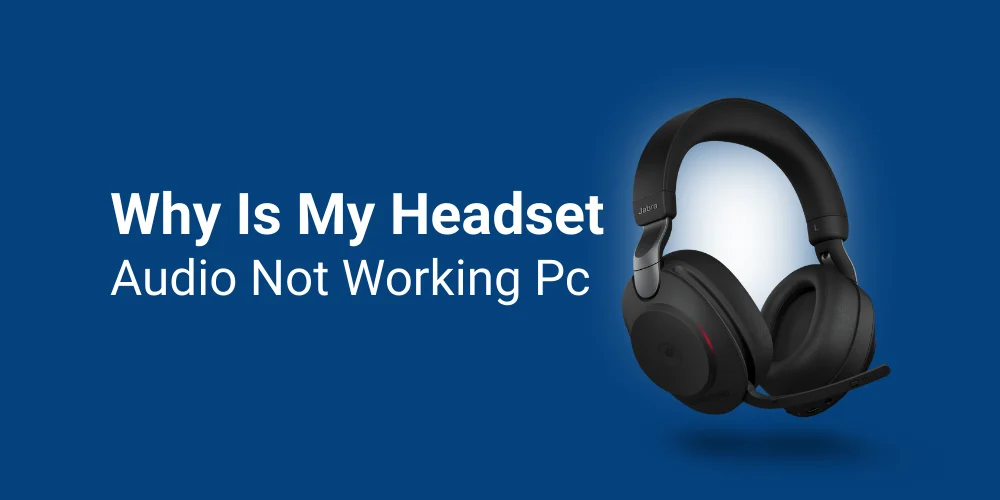 Why Is My Headset Audio Not Working Pc