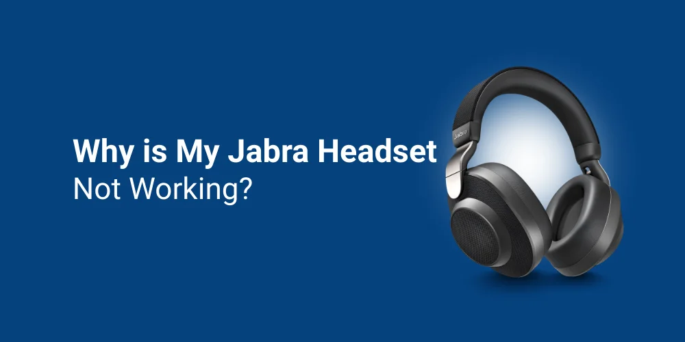 Why is My Jabra Headset Not Working?