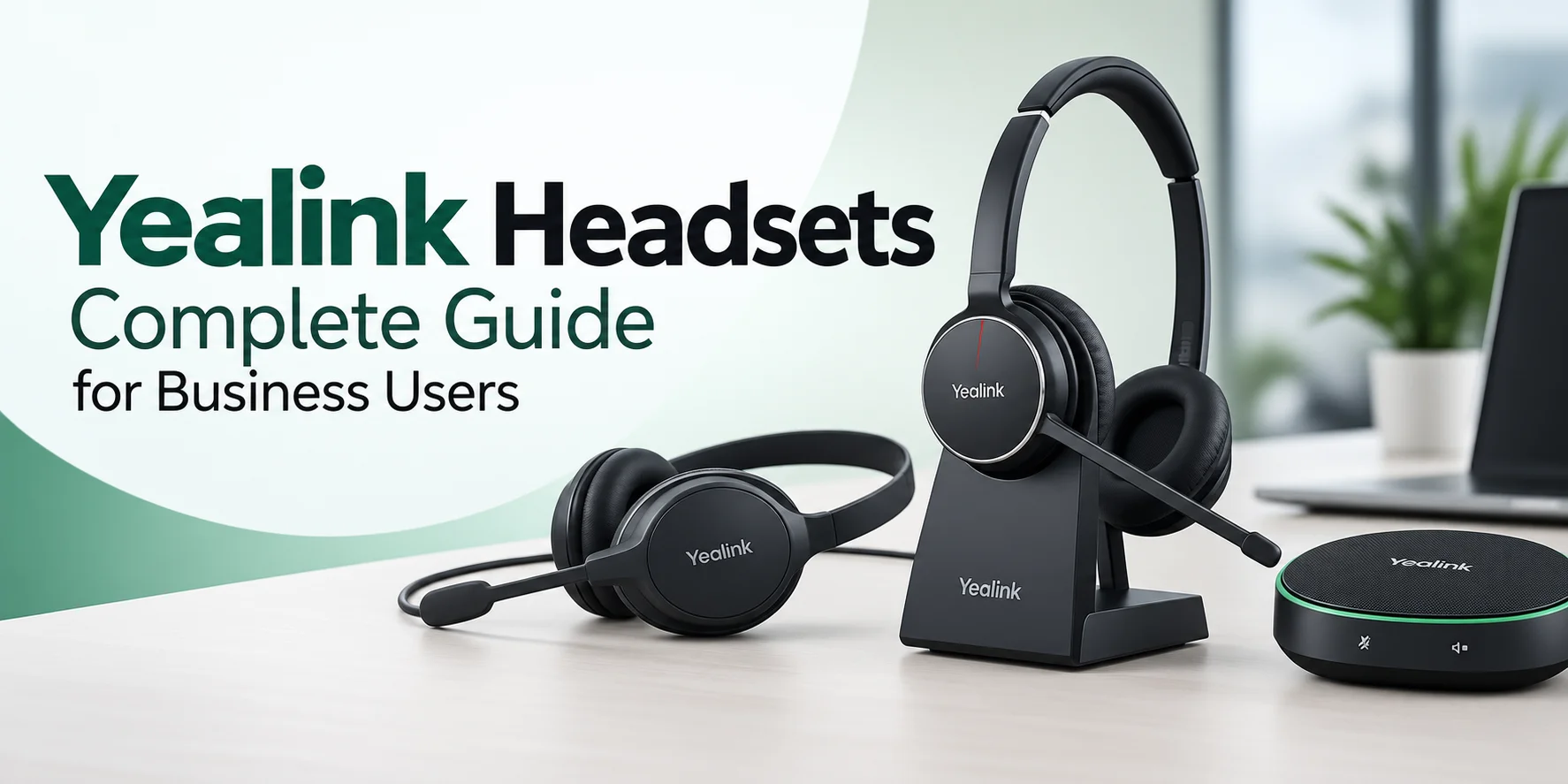 Yealink Headsets Complete Guide for Business Users