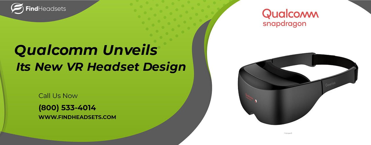 Qualcomm Unveils Its New VR Headset Design