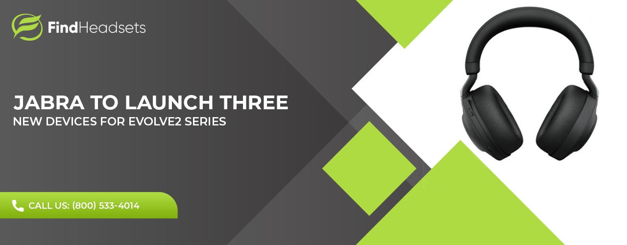 Jabra to Launch Three New Devices for Evolve2 Series