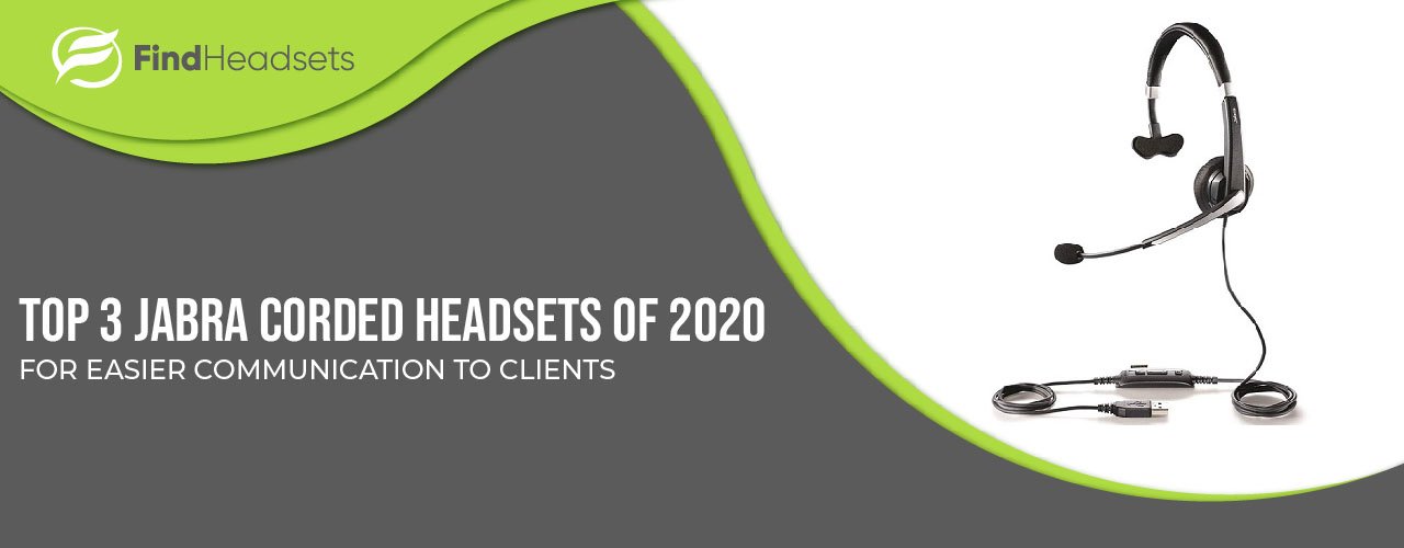 Top 3 Jabra Corded Headsets of 2020 for Easier Communication to Clients