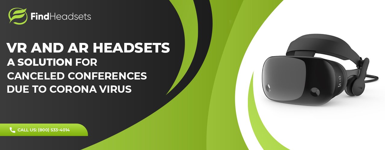 VR and AR Headsets - A Solution For Canceled Conferences Due To Corona Virus