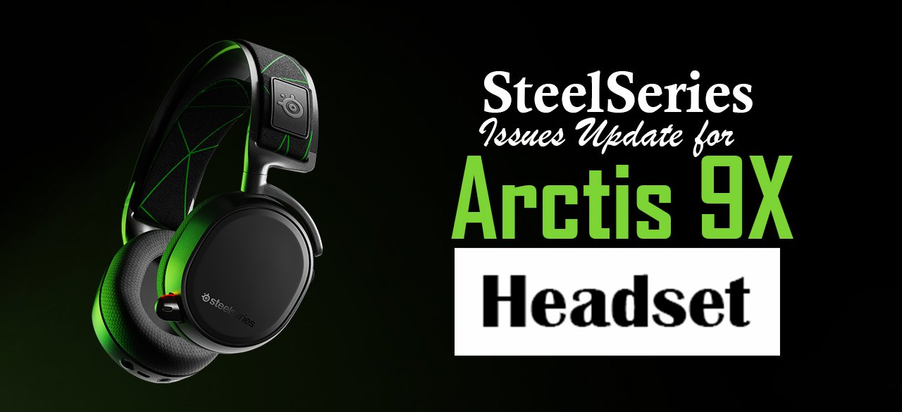 SteelSeries Issues Update for Arctis 9X Headset