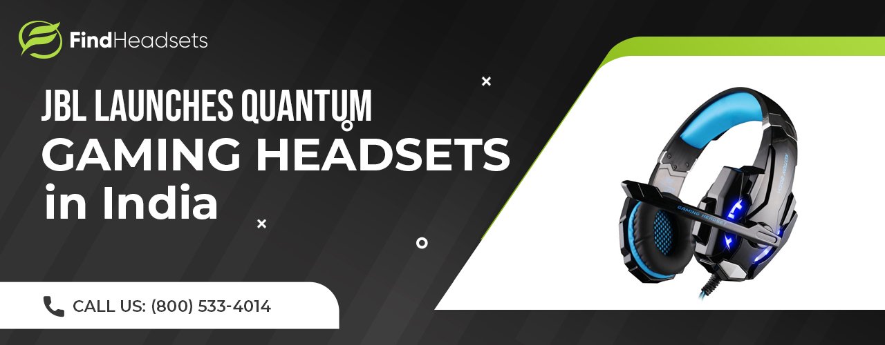 JBL launches Quantum Gaming Headsets in India