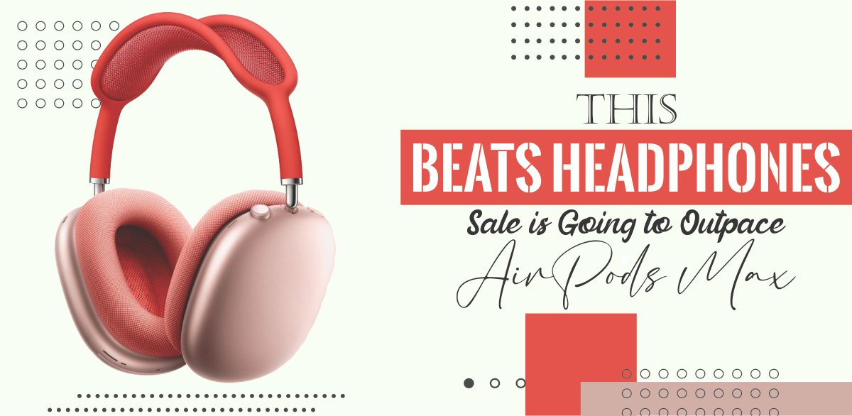 This Beats Headphones Sale is Going to Outpace AirPods Max