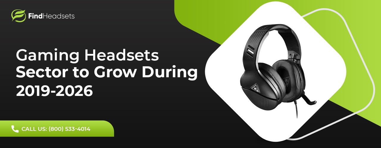 Gaming Headsets Sector to Grow During 2019-2026
